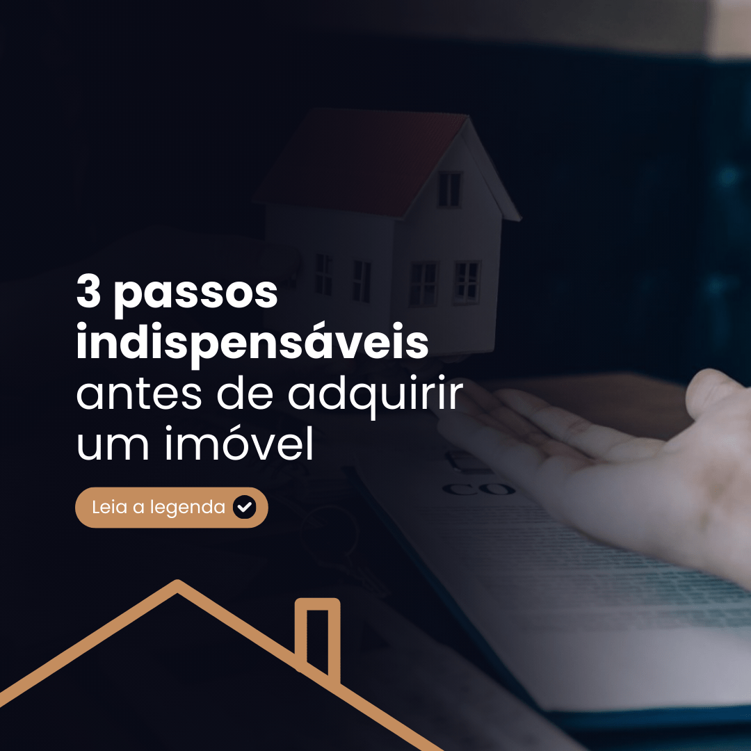 3 passos indispensáveis antes de adquirir um imóvel
