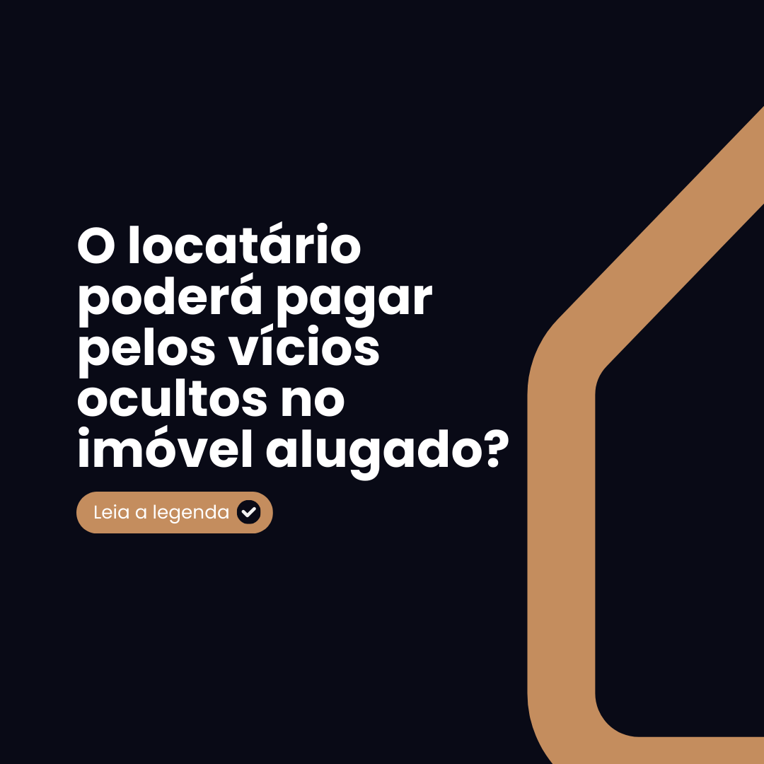O locatário poderá pagar pelos vícios ocultos no imóvel alugado